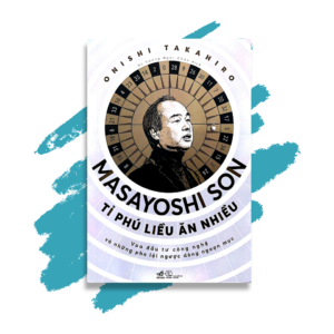 Masayoshi Son - Tỷ Phú Liều Ăn Nhiều
