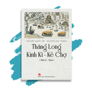 Thăng Long Kinh Kì - Kẻ Chợ - Thời Lê -Trịnh